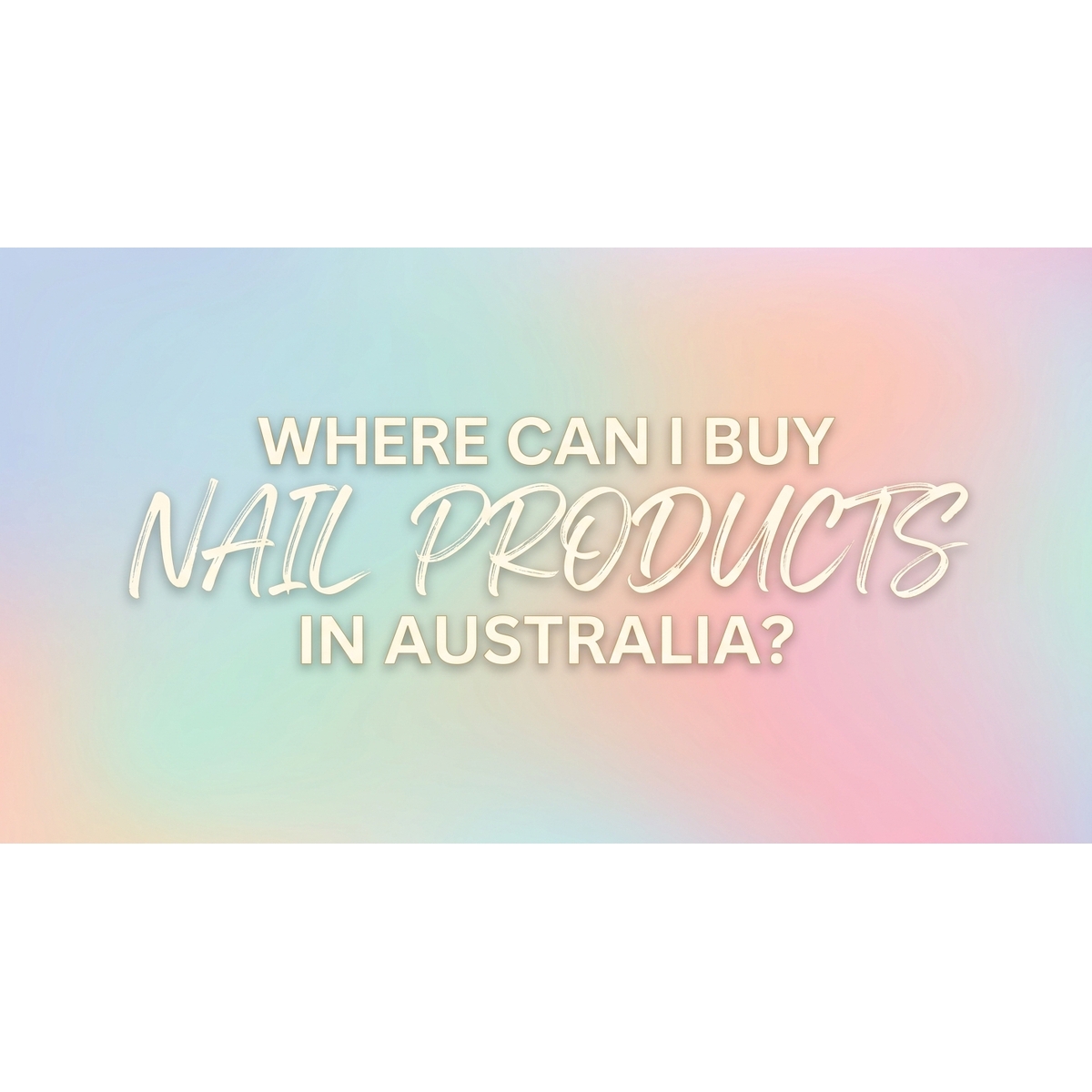 Where to buy Nail Products in Australia